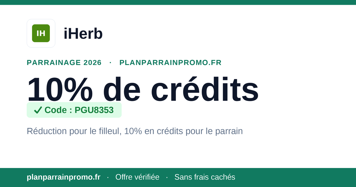 Parrainage iHerb 2026 : code PGU8353, 10% de crédits