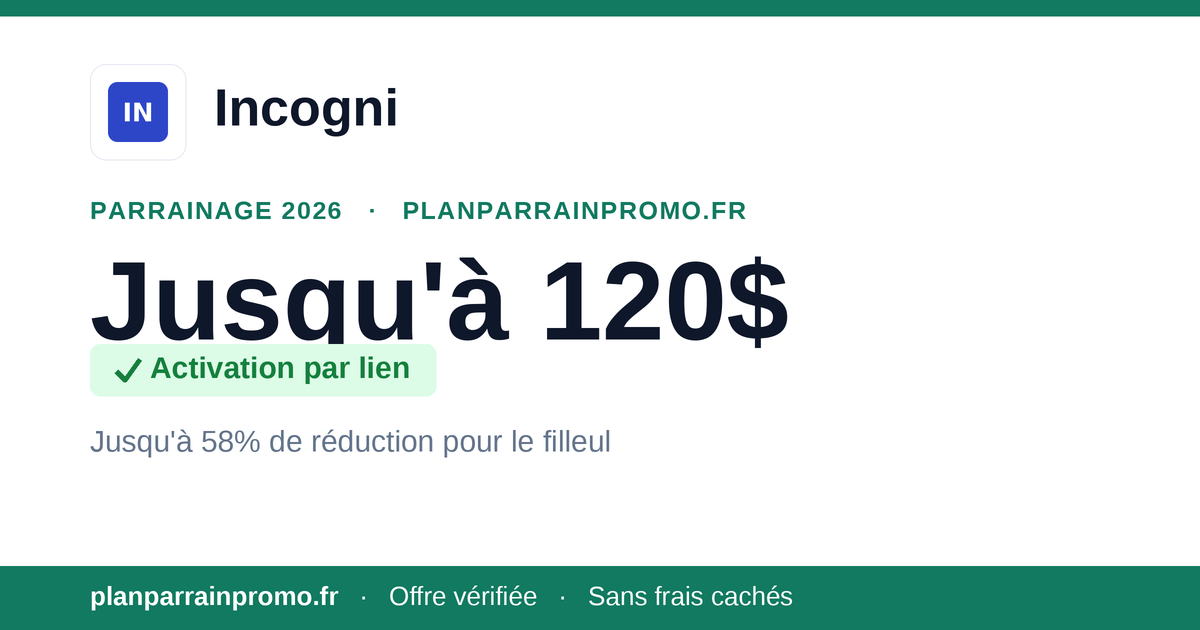 Parrainage Incogni 2026 : jusqu'à 120$ et 58% filleul