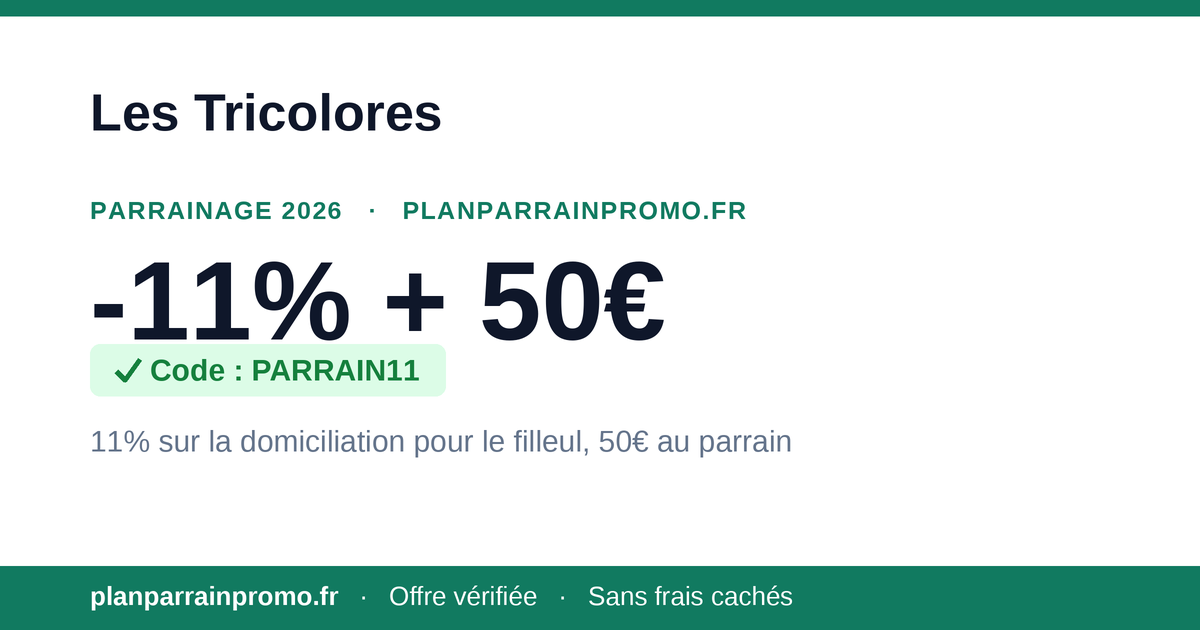 Code Parrainage Les Tricolores 2026 : 11% offerts sur la domiciliation